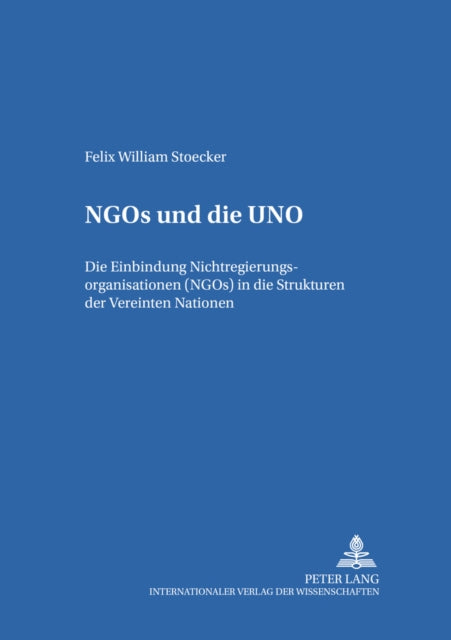 Book cover of: NGOs und die UNO. By: Felix William Stoecker