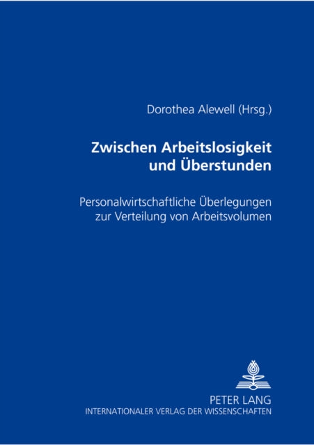 Book cover of: Zwischen Arbeitslosigkeit und Ueberstunden. By: Dorothea Alewell