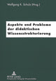 Book cover of: Aspekte und Probleme der didaktischen Wissensstrukturierung. By: Wolfgang Schulz