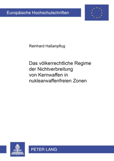 Book cover of: Das voelkerrechtliche Regime der Nichtverbreitung von Kernwaffen in nuklearwaffenfreien Zonen