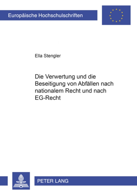 Book cover of: Die Verwertung und die Beseitigung von Abfaellen nach nationalem Recht und nach EG-Recht