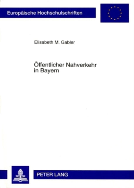 Book cover of: Oeffentlicher Nahverkehr in Bayern. By: Elisabeth M. Gabler