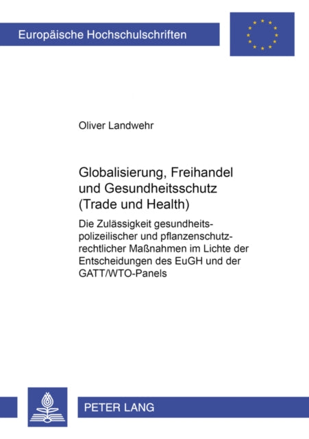 Book cover of: Globalisierung, Freihandel Und Gesundheitsschutz (Trade and Health)