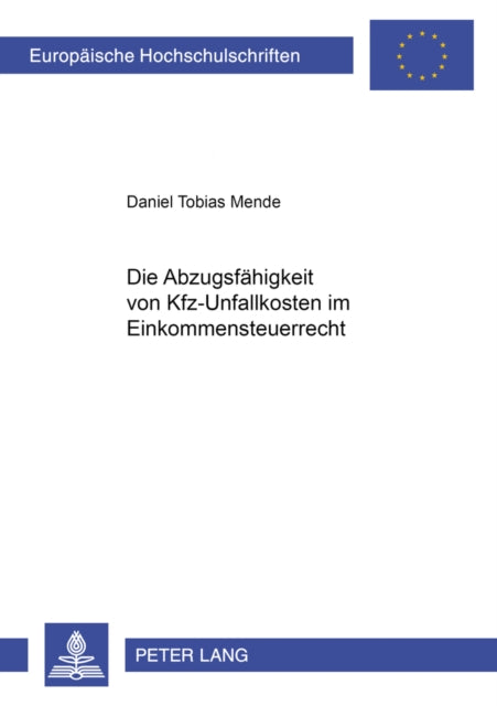 Book cover of: Die Abzugsfaehigkeit Von Kfz-Unfallkosten Im Einkommensteuerrecht