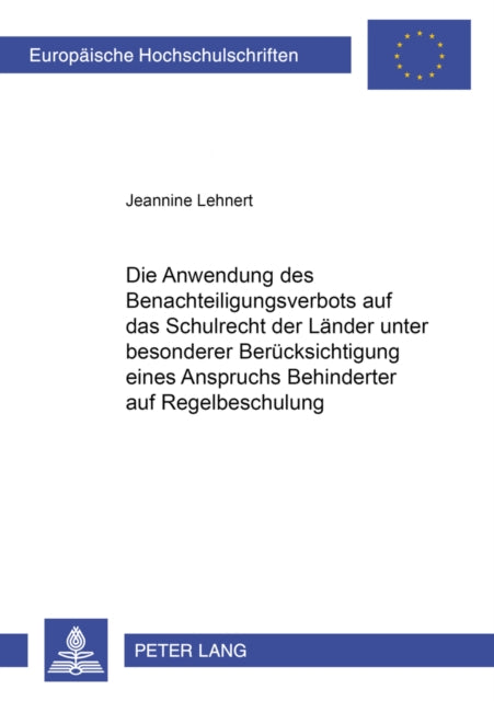 Book cover of: Anwendung Des Benachteiligungsverbots Auf Das Schulrecht Der Laender Unter Besonderer Beruecksichtigung Eines Anspruchs Behinderter Auf Regelbeschulung. By: Jeannine Lehnert