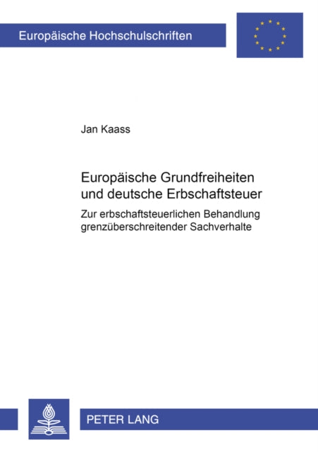Book cover of: Europaeische Grundfreiheiten Und Deutsche Erbschaftsteuer. By: Jan Kaass