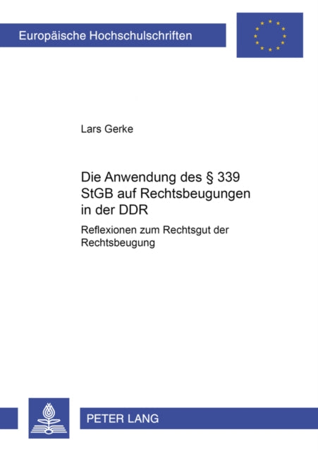 Book cover of: Die Anwendung des  339 StGB auf Rechtsbeugungen in der DDR