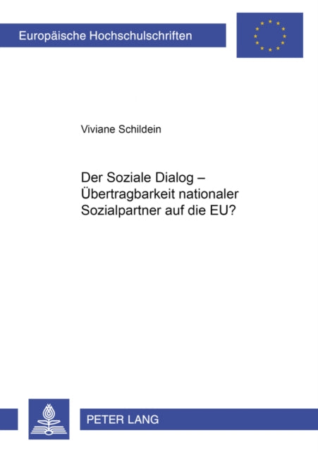 Book cover of: Der Soziale Dialog - Uebertragbarkeit Nationaler Sozialpartnerbeziehungen Auf Die Eu?