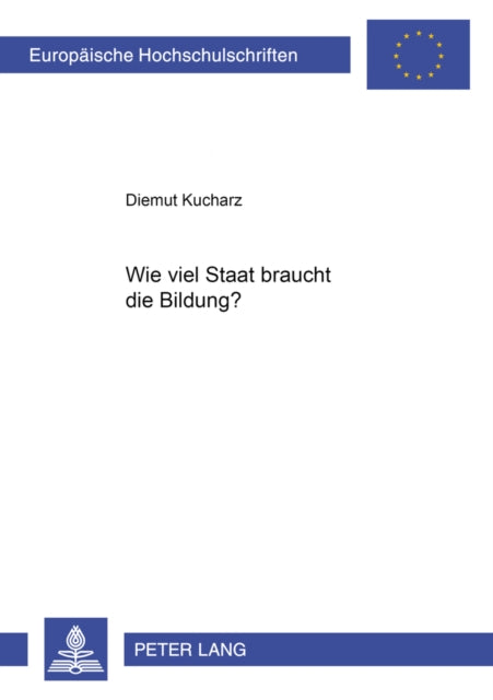 Book cover of: Wie viel Staat braucht die Bildung?. By: Diemut Kucharz