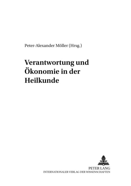 Book cover of: Verantwortung und Oekonomie in der Heilkunde. By: Peter-Alexander Moller