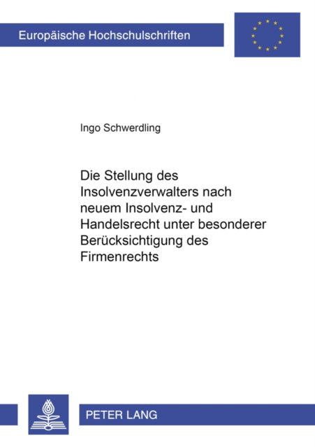 Book cover of: Die Stellung des Insolvenzverwalters nach neuem Insolvenz- und Handelsrecht unter besonderer Beruecksichtigung des Firmenrechts
