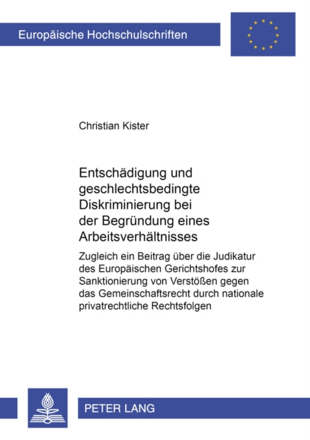 Book cover of: Entschaedigung Und Geschlechtsbedingte Diskriminierung Bei Der Begruendung Eines Arbeitsverhaeltnisses