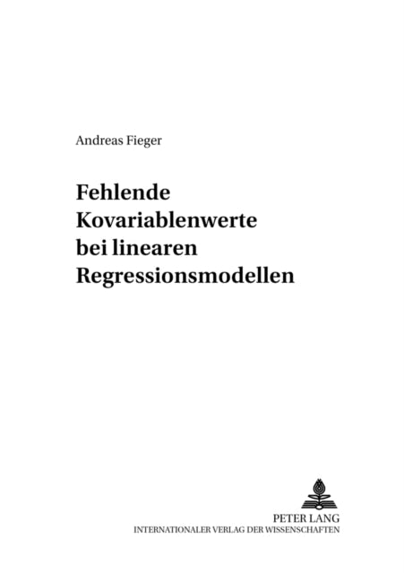 Book cover of: Fehlende Kovariablenwerte bei Linearen Regressionsmodellen. By: Andreas Fieger