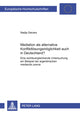Book cover of: Mediation ALS Alternative Konfliktloesungsmoeglichkeit Auch in Deutschland?