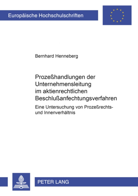Book cover of: Prozeßhandlungen Der Unternehmensleitung Im Aktienrechtlichen Beschlußanfechtungsverfahren