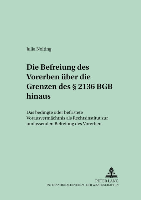 Book cover of: Die Befreiung Des Vorerben Ueber Die Grenzen Des § 2136 Bgb Hinaus. By: Julia Nolting
