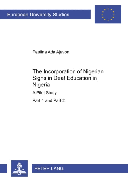 Book cover of: Incorporation of Nigerian Signs in Deaf Education in Nigeria. By: Paulina Ada Ajavon