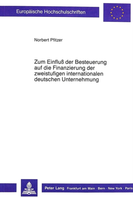 Book cover of: Zum Einfluss der Besteuerung auf die Finanzierung der zweistufigen internationalen deutschen Unternehmung