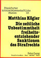 Book cover of: Die zeitliche Unbestimmtheit freiheitsentziehender Sanktionen des Strafrechts
