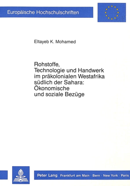 Book cover of: Rohstoffe, Technologie und Handwerk im praekolonialen Westafrika suedlich der Sahara: Oekonomische und soziale Bezuege