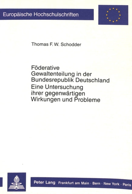 Book cover of: Foederative Gewaltenteilung in der Bundesrepublik Deutschland- Eine Untersuchung ihrer gegenwaertigen Wirkungen und Probleme