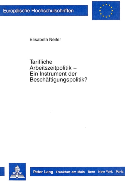 Book cover of: Tarifliche Arbeitszeitpolitik - Ein Instrument der Beschaeftigungspolitik?