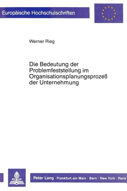 Book cover of: Die Bedeutung der Problemfeststellung im Organisationsplanungsprozess der Unternehmung