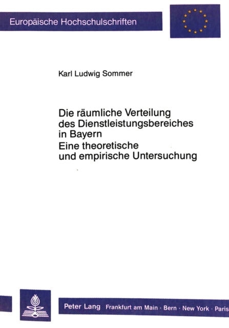 Book cover of: Die raeumliche Verteilung des Dienstleistungsbereiches in Bayern.- Eine theoretische und empirische Untersuchung