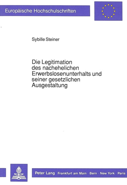 Book cover of: Die Legitimation des nachehelichen Erwerbslosenunterhalts und seiner gesetzlichen Ausgestaltung