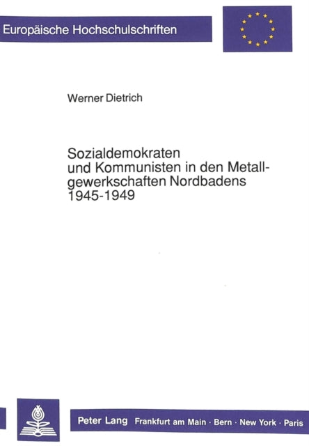 Book cover of: Sozialdemokraten und Kommunisten in den Metallgewerkschaften Nordbadens 1945-1949