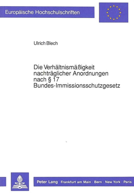 Book cover of: Die Verhaeltnismaeigkeit nachtraeglicher Anordnungen nach  17 Bundes-Immissionsschutzgesetz