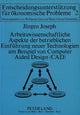 Book cover of: Arbeitswissenschaftliche Aspekte der betrieblichen Einfuehrung neuer Technologien am Beispiel von Computer Aided Design (CAD)