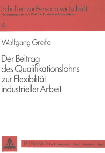 Book cover of: Der Beitrag des Qualifikationslohns zur Flexibilitaet industrieller Arbeit
