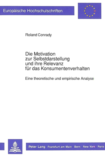Book cover of: Die Motivation zur Selbstdarstellung und ihre Relevanz fuer das Konsumentenverhalten