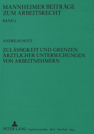 Zulaessigkeit und Grenzen aerztlicher Untersuchungen von Arbeitnehmern