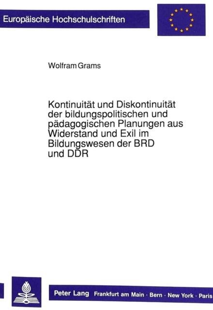 Book cover of: Kontinuitaet und Diskontinuitaet der bildungspolitischen und paedagogischen Planungen aus Widerstand und Exil im Bildungswesen der BRD und DDR