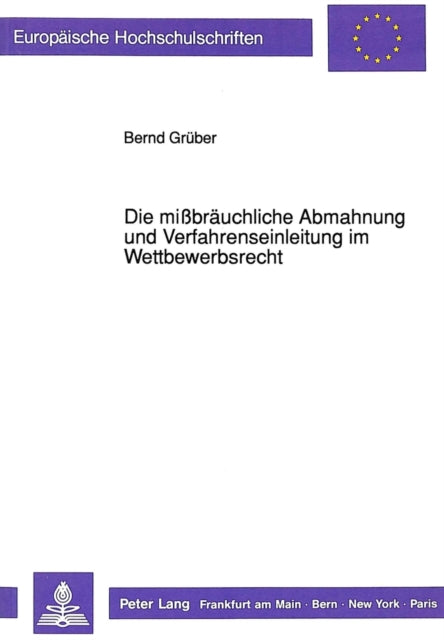 Book cover of: Die Mißbraeuchliche Abmahnung Und Verfahrenseinleitung Im Wettbewerbsrecht