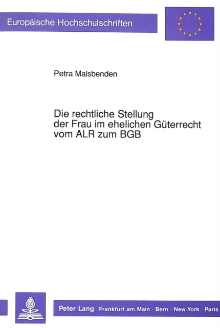 Book cover of: Die rechtliche Stellung der Frau im ehelichen Gueterrecht vom ALR zum BGB. By: Petra Malsbenden