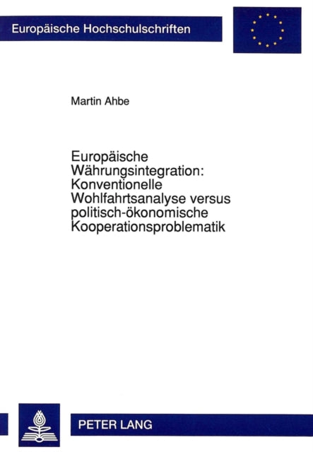 Book cover of: Europaeische Waehrungsintegration: Konventionelle Wohlfahrtsanalyse versus politisch-oekonomische Kooperationsproblematik