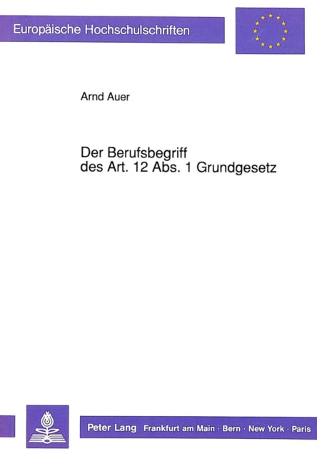 Book cover of: Der Berufsbegriff des Art. 12 Abs. 1 Grundgesetz