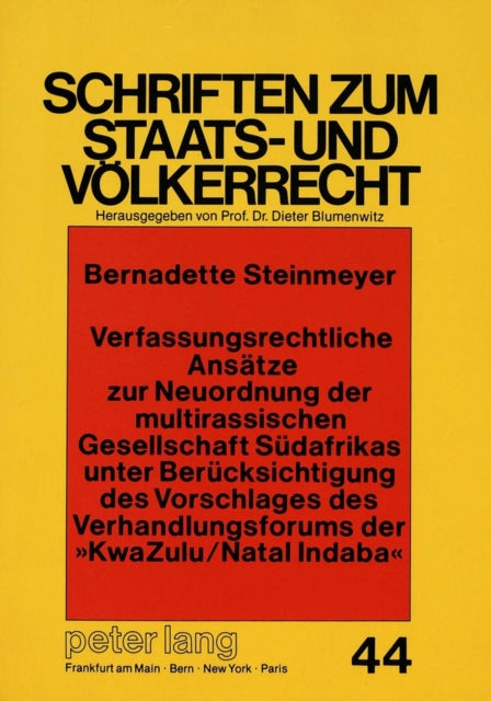 Book cover of: Verfassungsrechtliche Ansaetze zur Neuordnung der multirassischen Gesellschaft Suedafrikas unter Beruecksichtigung des Vorschlages des Verhandlungsforums der «KwaZulu/Natal Indaba»