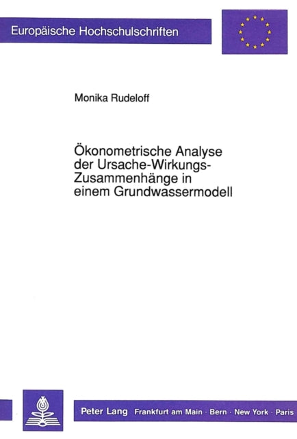 Book cover of: Oekonometrische Analyse der Ursache-Wirkungs-Zusammenhaenge in einem Grundwassermodell