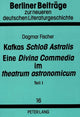 Book cover of: Kafkas «Schloß Astralis». Eine «Divina Commedia» Im «Theatrum Astronomicum»