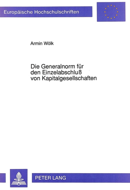 Book cover of: Die Generalnorm fuer den Einzelabschlu von Kapitalgesellschaften