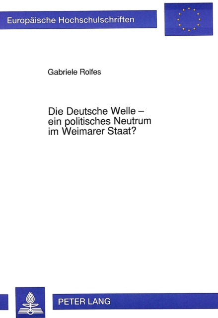 Book cover of: Die Deutsche Welle - ein politisches Neutrum im Weimarer Staat?