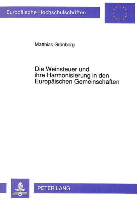Book cover of: Die Weinsteuer und ihre Harmonisierung in den Europaeischen Gemeinschaften