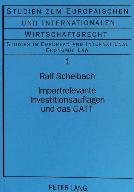 Book cover of: Importrelevante Investitionsauflagen und das GATT