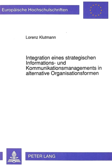 Book cover of: Integration eines strategischen Informations- und Kommunikationsmanagements in alternative Organisationsformen