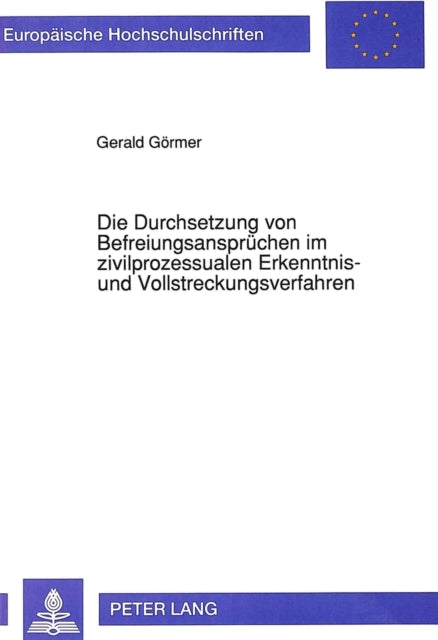Book cover of: Die Durchsetzung Von Befreiungsanspruechen Im Zivilprozessualen Erkenntnis- Und Vollstreckungsverfahren