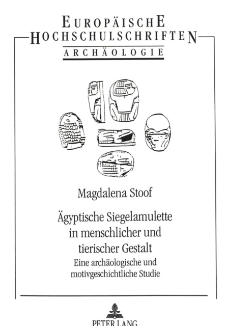 Book cover of: Aegyptische Siegelamulette in Menschlicher Und Tierischer Gestalt